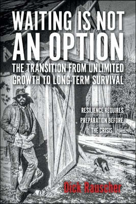 Waiting Is Not an Option: The Transition from Unlimited Growth to Long-Term Survival: Resilience Requires Preparation Before the Crisis