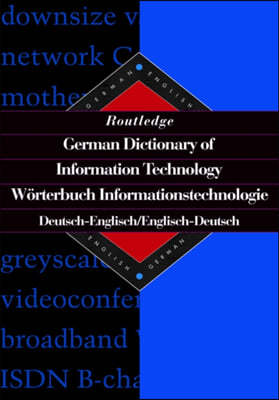 Routledge German Dictionary of Information Technology Worterbuch Informationstechnologie