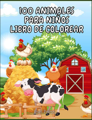 100 Animales Para Ninos Libro de Colorear: ¡Un libro para colorear aventurero disenado para entretener y la naturaleza al amante de los animales en t