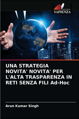 UNA STRATEGIA NOVITA' NOVITA' PER L'ALTA TRASPARENZA IN RETI SENZA FILI Ad-Hoc