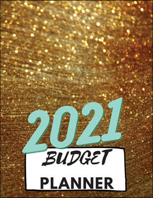 Budget Planner 2021: Monthly Bill Organizer, Daily Bill Budgeting Planner, Easy to Use Financial Planner 1 Year and Finance Monthly & Weekl