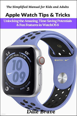 Aos Media Apple Watch Tips & Tricks: Unlocking the Amazing, Time Saving Potentials & Fun Features in WatchOS 6