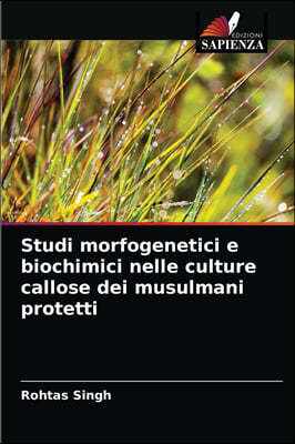 Studi morfogenetici e biochimici nelle culture callose dei musulmani protetti