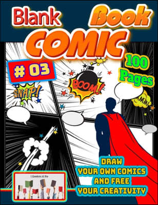 blank comic book: Draw Your Own Comics and Free your Creativity