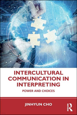 Intercultural Communication in Interpreting: Power and Choices