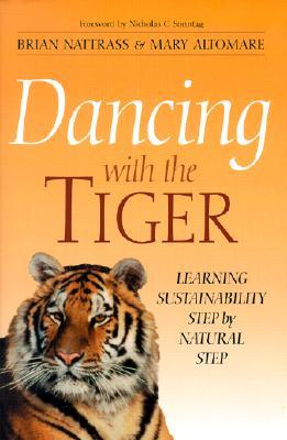 Dancing with the Tiger: Learning Sustainability Step by Natural Step