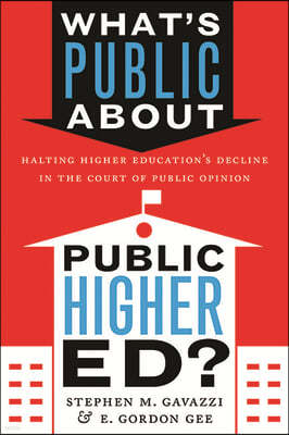 What's Public about Public Higher Ed?: Halting Higher Education's Decline in the Court of Public Opinion