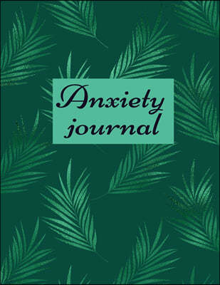 Anxiety journal: Track Your Triggers, Self Care, Daily Schedule & Anxiety Tracker & Planner for Stress Management and Moods.