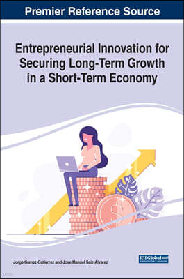 Entrepreneurial Innovation for Securing Long-Term Growth in a Short-Term Economy