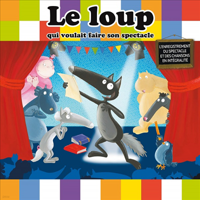 Le Loup - Le Loup Qui Voulait Faire Son Spectacle (CD)