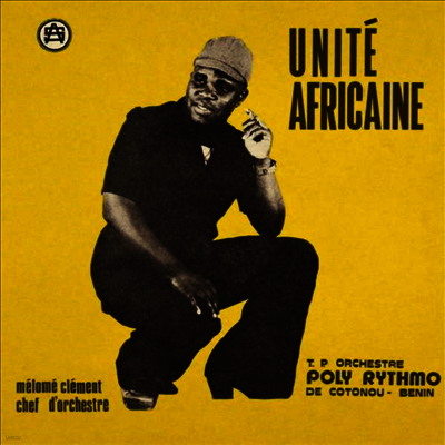 T. P. Orchestre Poly Rythmo De Cotonou - Benin — T. P. Orchestre Poly Rythmo De Cotonou - Benin - Unite Africaine 앨범 커버