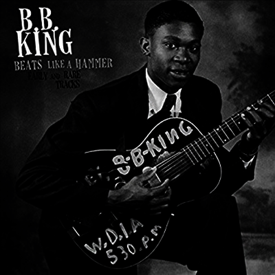 B.B. King - Beats Like A Hammer: Early And Rare Tracks (Limited Edition LP)