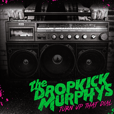Dropkick Murphys — Turn Up That Dial 앨범 커버