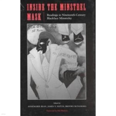 Inside the Minstrel Mask: Readings in Nineteenth-Century Blackface Minstrelsy (Paperback)