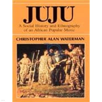 Juju: A Social History and Ethnography of an African Popular Music (Paperback, 2)