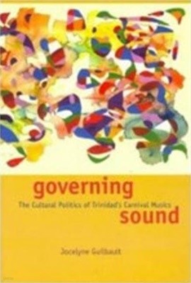 Governing Sound: The Cultural Politics of Trinidad's Carnival Musics [With CD] (Paperback) 