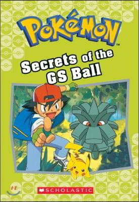 Secrets of the GS Ball (Pokemon Classic Chapter Book #16), Volume 16