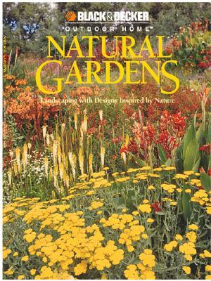 Natural Gardens: Landscaping with Designs Inspired by Nature