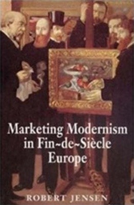 Marketing Modernism in Fin-De-Siecle Europe (Hardcover) 