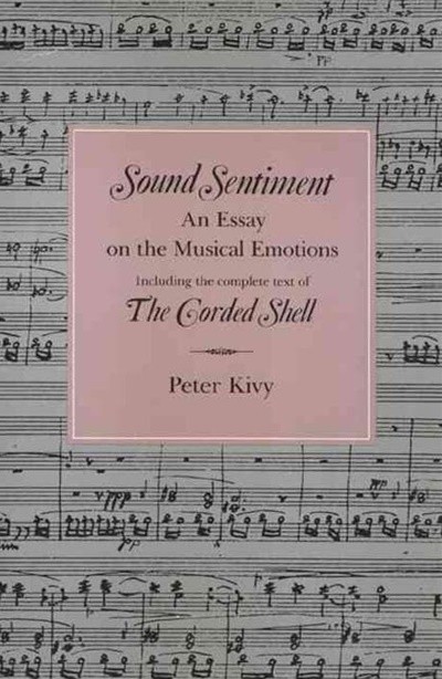 Sound Sentiment: An Essay on the Musical Emotions, Including the Complete Text of the Corded Shell (Paperback)        