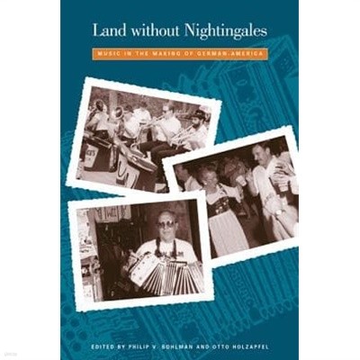 Land Without Nightingales: Music in the Making of German-America [With Music CD] (Hardcover) 