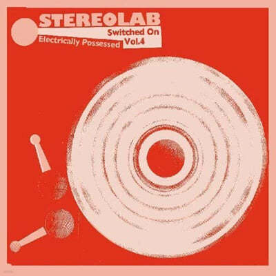 Stereolab (스테레오랩) - Electrically Possessed: Switched On Volume 4 