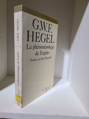 () G.W.F. Hegel La phenomenologie de lesprit Traduit par Jean Hyppolite