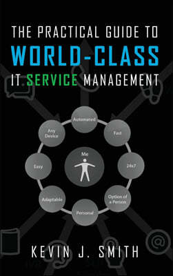 The Practical Guide To World-Class IT Service Management