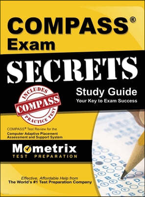 Compass Exam Secrets Study Guide: Compass Test Review for the Computer Adaptive Placement Assessment and Support System