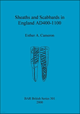 Sheaths and Scabbards in England AD400-1100