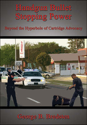CCB Publishing Handgun Bullet Stopping Power: Beyond the Hyperbole of Cartridge Advocacy