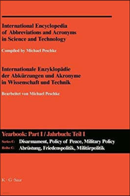 A-Z / Internationale Enzyklopadie Der Abkurzungen Und Akronyme in Wissenschaft Und Technik. Reihe C: Abrustung, Friedenspolitik, Militarpolitik Und -W