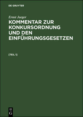 Ernst Jaeger: Kommentar Zur Konkursordnung Und Den Einführungsgesetzen. [Band 1]