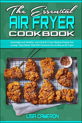 The Essential Air Fryer Cookbook