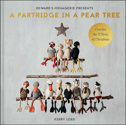 A Partridge in a Pear Tree: Crochet the 12 Birds of Christmas Volume 9