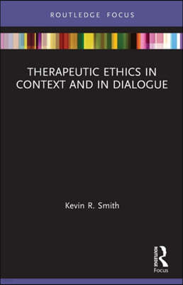 Therapeutic Ethics in Context and in Dialogue