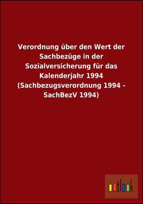 Verordnung uber den Wert der Sachbezuge in der Sozialversicherung fur das Kalenderjahr 1994 (Sachbezugsverordnung 1994 - SachBezV 1994)