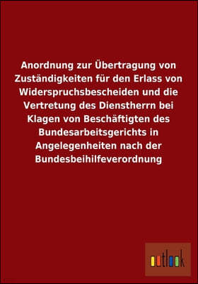 Anordnung Zur Ubertragung Von Zustandigkeiten Fur Den Erlass Von Widerspruchsbescheiden Und Die Vertretung Des Dienstherrn Bei Klagen Von Beschaftigte