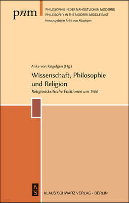 Wissenschaft, Philosophie Und Religion: Religionskritische Positionen Um 1900