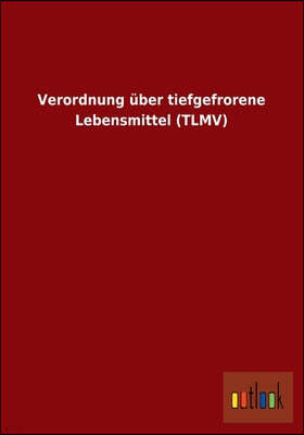 Verordnung uber tiefgefrorene Lebensmittel (TLMV)