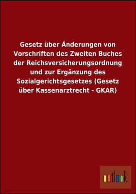 Gesetz uber Anderungen von Vorschriften des Zweiten Buches der Reichsversicherungsordnung und zur Erganzung des Sozialgerichtsgesetzes (Gesetz uber Ka