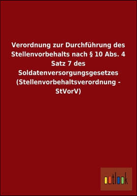 Verordnung zur Durchfuhrung des Stellenvorbehalts nach § 10 Abs. 4 Satz 7 des Soldatenversorgungsgesetzes (Stellenvorbehaltsverordnung - StVorV)