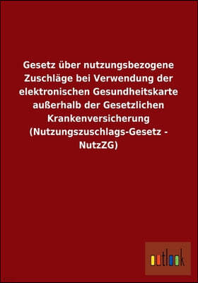 Gesetz Uber Nutzungsbezogene Zuschlage Bei Verwendung Der Elektronischen Gesundheitskarte Ausserhalb Der Gesetzlichen Krankenversicherung (Nutzungszus