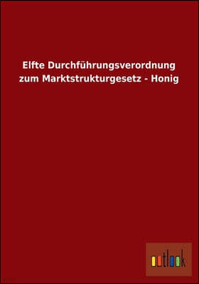 Elfte Durchfuhrungsverordnung Zum Marktstrukturgesetz - Honig