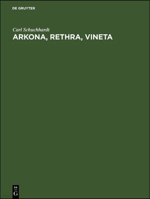 Arkona, Rethra, Vineta: Ortsuntersuchungen Und Ausgrabungen