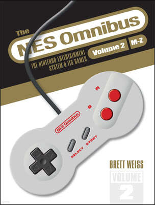 The NES Omnibus: The Nintendo Entertainment System and Its Games, Volume 2 (M-Z)