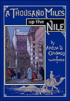 A Thousand Miles up the Nile: Fully Illustrated Second Edition