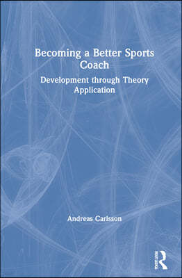 Becoming a Better Sports Coach: Development through Theory Application