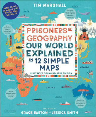 Prisoners of Geography: Our World Explained in 12 Simple Maps (Illustrated Young Readers Edition) (Politics of Place)