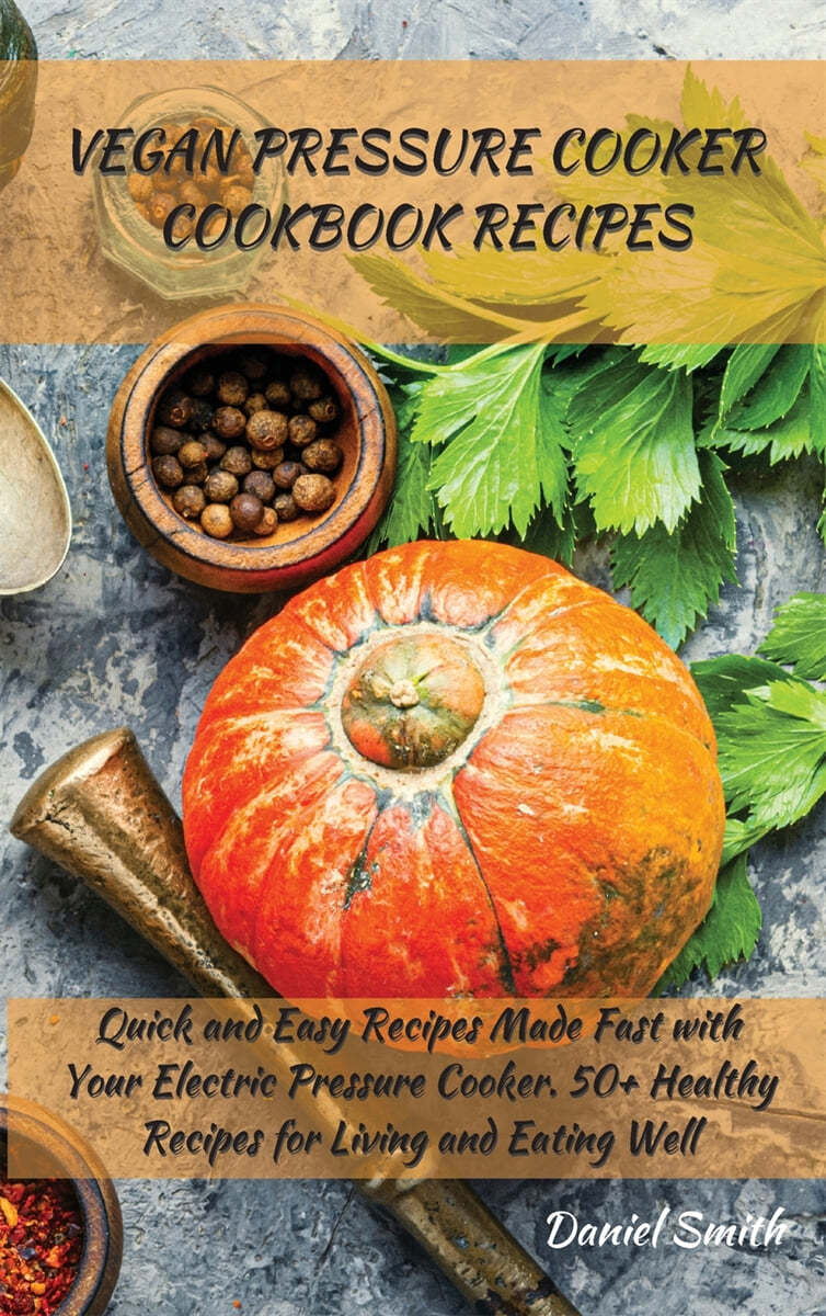 Vegan Pressure Cooker Cookbook Recipes Quick and Easy Recipes Made